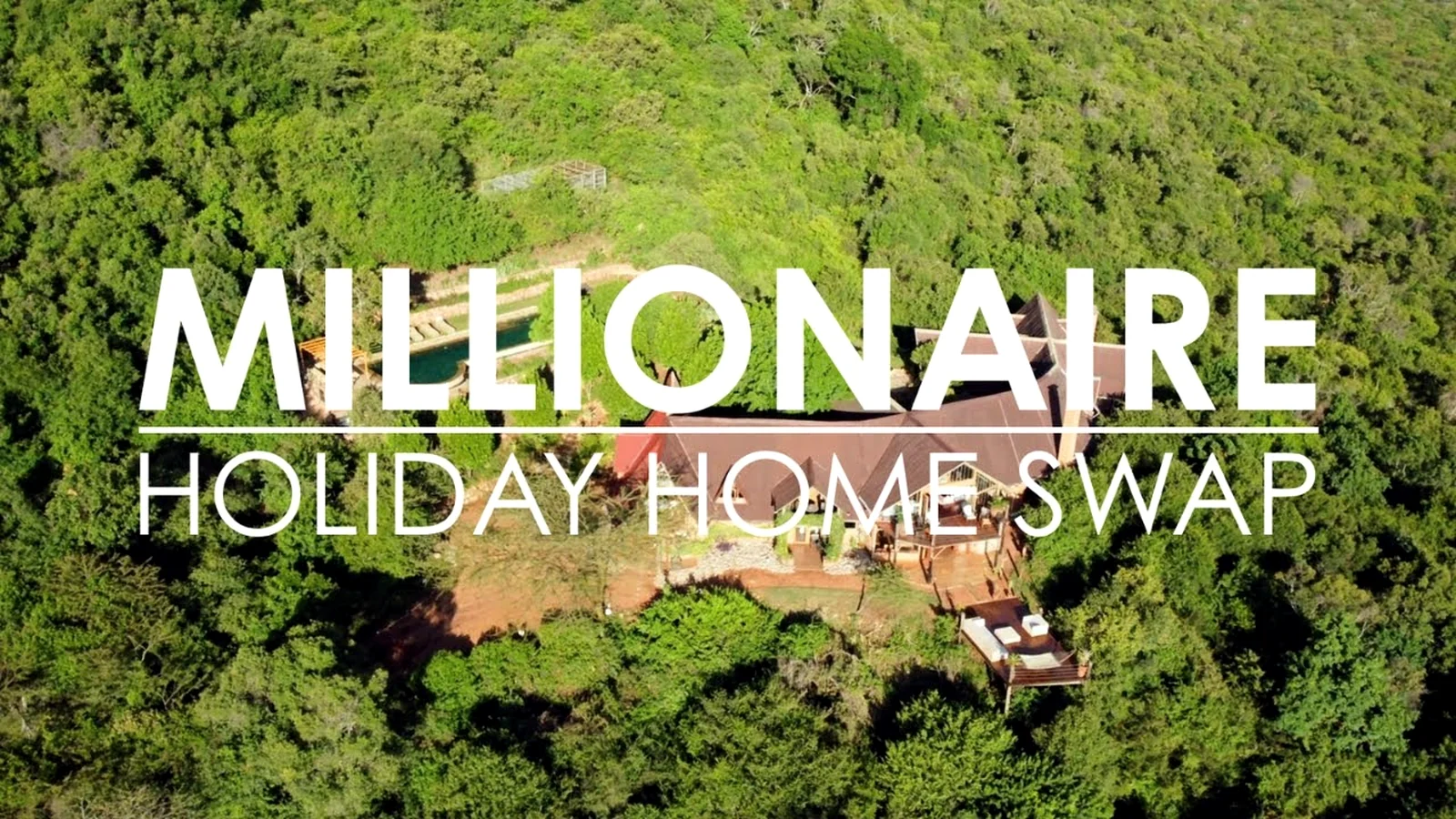 Title card for Millionaire Holiday Home Swap over an aerial view of a hillside estate